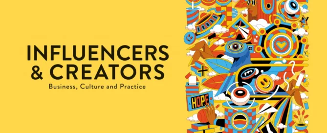 New Book Release “Influencers and Creators Business, Culture and Practice” – A Deep Dive into the power of influence